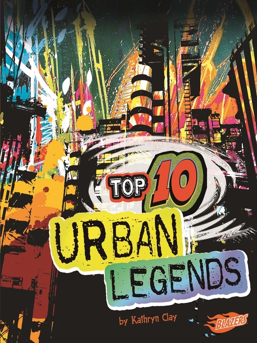 Title details for Top 10 Urban Legends by Kathryn Clay - Available